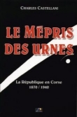 Les Ouvrages | Littérature | Sous la IIIe République (1871-1940) la Corse a envoyé à l'Assemblée nationale ou au Sénat onze représentants d'origine continentale.