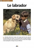 Les Ouvrages | Petit Guide | Le labrador mérite bien la place qu'il occupe parmi les trois races de chiens préférées des français.
