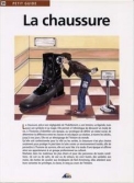 Les Ouvrages | Petit Guide | La chaussure, pièce non négligeable de l'habillement, a son histoire, sa légende, mais aussi son symbole et sa magie. 